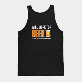 Will Work For Beer Tank Top